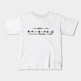 Like a bird on a wire Kids T-Shirt